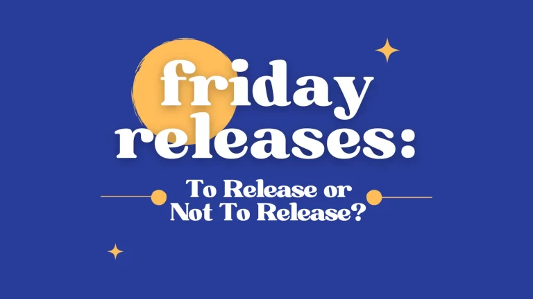 Friday-Releases-To-Release-or-Not-to-Release-